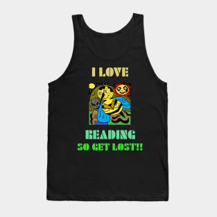 I love reading so get lost Tank Top